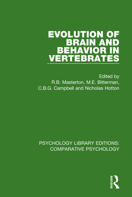 Evolution of Brain and Behavior in Vertebrates - Masterton, R B (Editor), and Bitterman, M E (Editor), and Campbell, C B G (Editor)