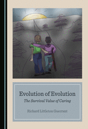 Evolution of Evolution: The Survival Value of Caring