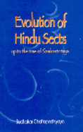 Evolution of Hindu Sects up to the Time of Samkaracarya: Up to the Time of Samkaracarya