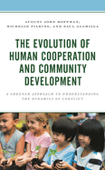 Evolution of Human Cooperation and Community Development: A Greener Approach to Understanding the Dynamics of Conflict