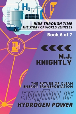 Evolution of Hydrogen Power: Fuel Cells and Zero Emissions - M J Knightly