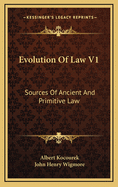 Evolution of Law V1: Sources of Ancient and Primitive Law