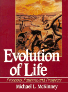 Evolution of Life: Processes, Patterns, and Prospects - McKinney, Michael L