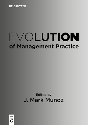 Evolution of Management Practice - Munoz, J. Mark (Editor)