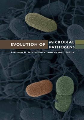 Evolution of Microbial Pathogens - Seifert, H Steven (Editor), and Dirita, Victor J (Editor)