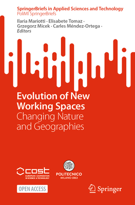 Evolution of New Working Spaces: Changing Nature and Geographies - Mariotti, Ilaria (Editor), and Tomaz, Elisabete (Editor), and Micek, Grzegorz (Editor)