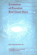 Evolution of Peculiar Red Giant Stars: Iau Colloquium 106