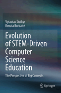 Evolution of STEM-Driven Computer Science Education: The Perspective of Big Concepts