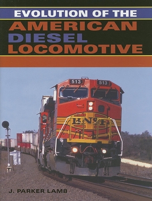 Evolution of the American Diesel Locomotive - Lamb, J Parker