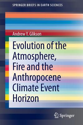 Evolution of the Atmosphere, Fire and the Anthropocene Climate Event Horizon - Glikson, Andrew Y