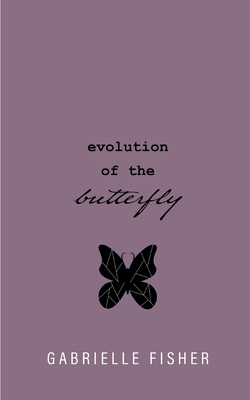 evolution of the butterfly - Fisher, Gabrielle