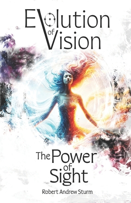 Evolution of Vision: The Power of Sight - Errico, Kristin (Editor), and Wallace, Becky (Editor), and Sturm, Robert Andrew