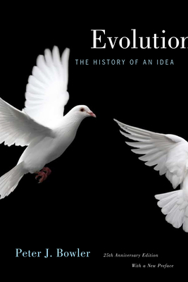 Evolution: The History of an Idea, 25th Anniversary Edition, with a New Preface - Bowler, Peter J