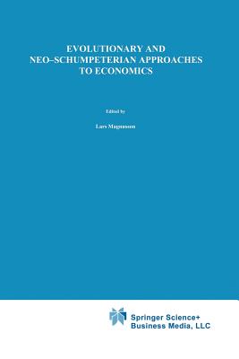 Evolutionary and Neo-Schumpeterian Approaches to Economics - Magnusson, Lars (Editor)