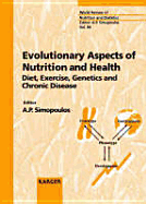 Evolutionary Aspects of Nutrition and Health: Diet, Exercise, Genetics and Chronic Diseases