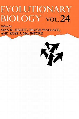Evolutionary Biology: Volume 24 - Hecht, Max K (Editor), and Wallace, Bruce, Professor (Editor), and Macintyre, Ross J (Editor)
