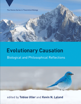 Evolutionary Causation: Biological and Philosophical Reflections - Uller, Tobias (Editor), and Lala, Kevin N (Editor)