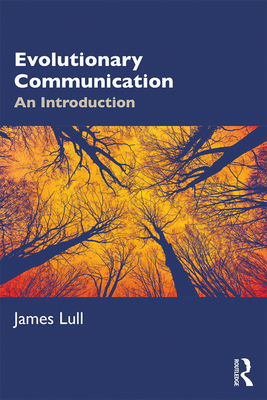 Evolutionary Communication: An Introduction - Lull, James