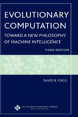 Evolutionary Computation: Toward a New Philosophy of Machine Intelligence - Fogel, David B