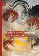 Evolutionary Criminology and Cooperation: Retribution, Reciprocity, and Crime