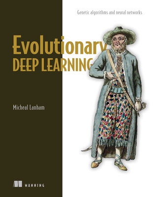 Evolutionary Deep Learning - Lanham, Micheal