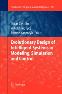 Evolutionary Design of Intelligent Systems in Modeling, Simulation and Control