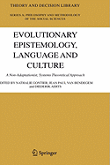 Evolutionary Epistemology, Language and Culture: A Non-Adaptationist, Systems Theoretical Approach