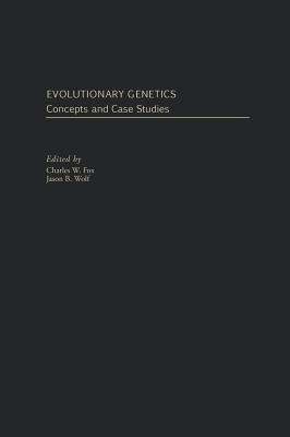 Evolutionary Genetics: Concepts and Case Studies - Fox, Charles W (Editor), and Wolf, Jason B (Editor)