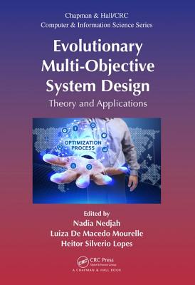 Evolutionary Multi-Objective System Design: Theory and Applications - Nedjah, Nadia (Editor), and De Macedo Mourelle, Luiza (Editor), and Lopes, Heitor Silverio (Editor)