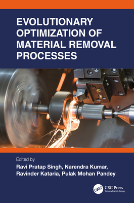 Evolutionary Optimization of Material Removal Processes - Pratap Singh, Ravi (Editor), and Kumar, Narendra (Editor), and Kataria, Ravinder (Editor)