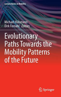 Evolutionary Paths Towards the Mobility Patterns of the Future - Hlsmann, Michael (Editor), and Fornahl, Dirk (Editor)