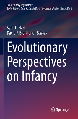 Evolutionary Perspectives on Infancy - Hart, Sybil L. (Editor), and Bjorklund, David F. (Editor)