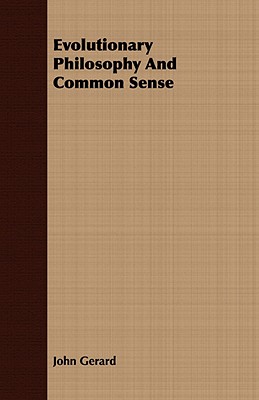 Evolutionary Philosophy and Common Sense - Gerard, John