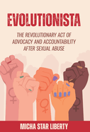 Evolutionista: The Revolutionary Act of Advocacy and Accountability after Sexual Abuse