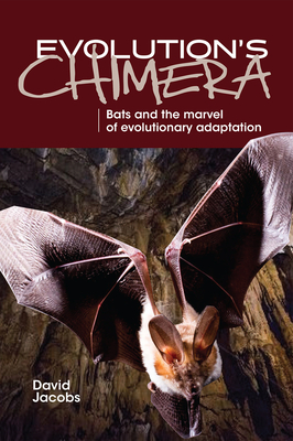 Evolution's Chimera: Bats and the marvel of evolutionary adaptation - Jacobs, David