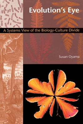 Evolution's Eye: A Systems View of the Biology-Culture Divide - Oyama, Susan