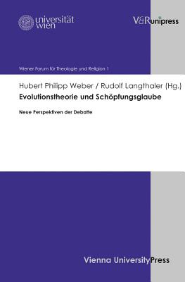 Evolutionstheorie Und Schopfungsglaube: Neue Perspektiven Der Debatte - Langthaler, Rudolf (Editor), and Weber, Hubert Philipp (Editor)