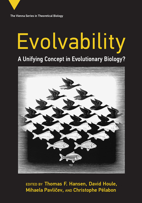 Evolvability: A Unifying Concept in Evolutionary Biology? - Hansen, Thomas F (Editor), and Houle, David (Editor), and Pavlicev, Mihaela (Editor)