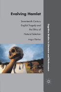 Evolving Hamlet: Seventeenth-Century English Tragedy and the Ethics of Natural Selection