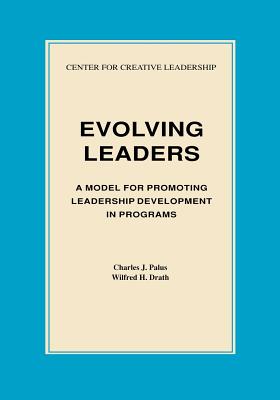 Evolving Leaders: A Model for Promoting Leadership Development in Programs - Palus, Charles J, and Drath, Wilfred H