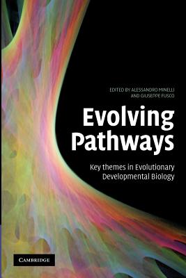 Evolving Pathways: Key Themes in Evolutionary Developmental Biology - Minelli, Alessandro (Editor), and Fusco, Giuseppe