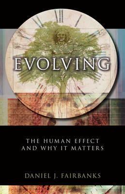 Evolving: The Human Effect and Why It Matters - Fairbanks, Daniel J