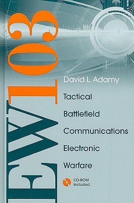 EW 103: TACTICAL BATTLEFIELD Communications Electronic Warfare - Adamy, David L