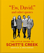 Ew, David, and Other Schitty Quotes: The Little Guide to Schitt's Creek