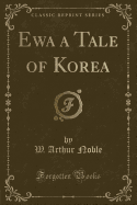 Ewa a Tale of Korea (Classic Reprint)