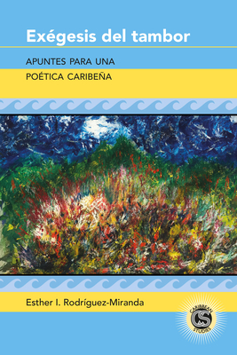 Ex?gesis del tambor: Apuntes para una po?tica caribea - Paulson, Michael G, and Alvarez-Detrell, Tamara, and Rodr?guez-Miranda, Esther I