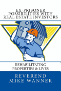 Ex-Prisoner Possibilities with Real Estate Investors: Rehabilitating Properties & Lives