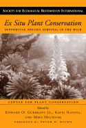 Ex Situ Plant Conservation: Supporting Species Survival in the Wild Volume 3