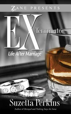 Ex-Terminator: Life After Marriage - Perkins, Suzetta