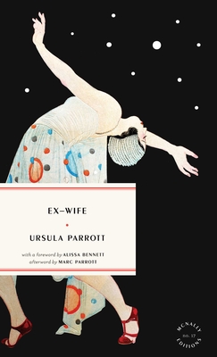 Ex-Wife - Parrott, Ursula, and Bennett, Alissa (Foreword by), and Parrott, Marc (Afterword by)